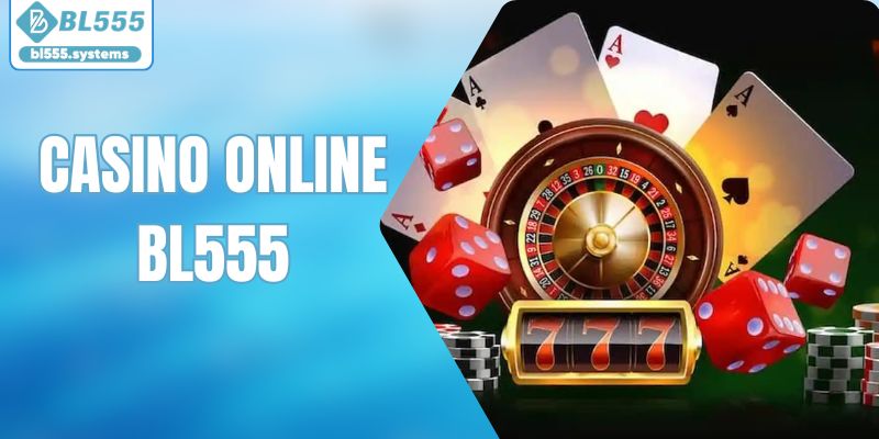 Casino Online - Điểm Đến Lý Tưởng Tại Trang Chủ BL555 - jerafu.biz